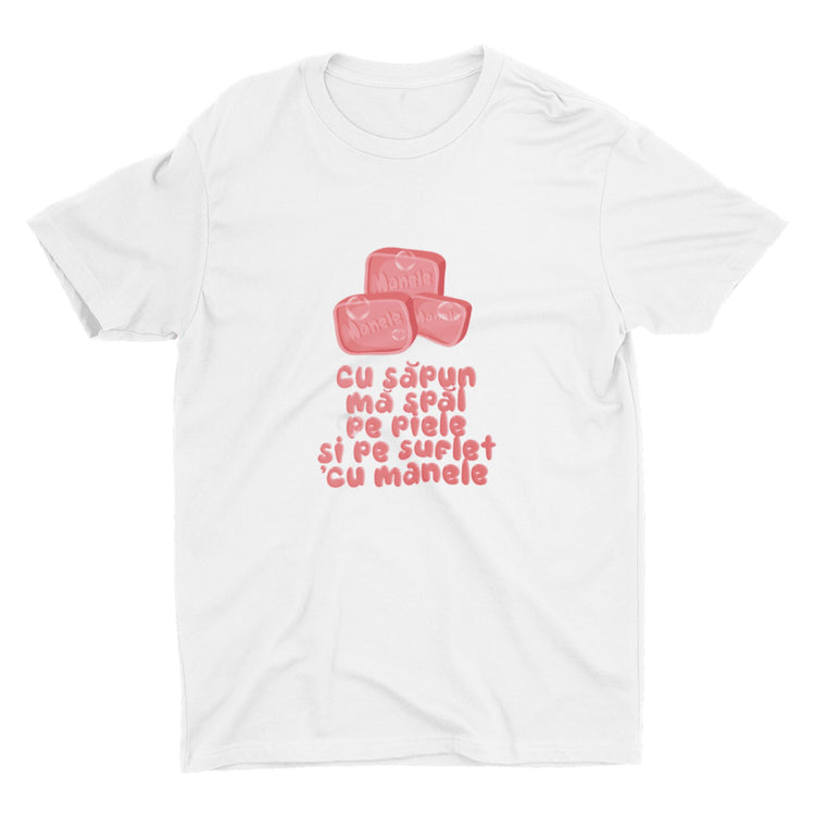 Tricou — Cu sapun ma spal pe piele si pe suflet cu manele - Memorabil