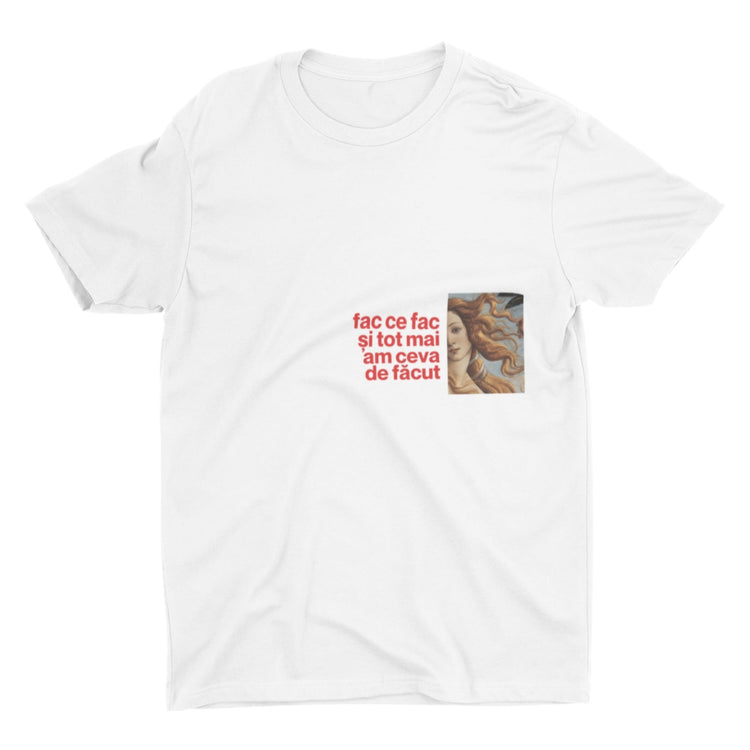 Tricou — Fac ce fac si tot mai am ceva de facut - Memorabil