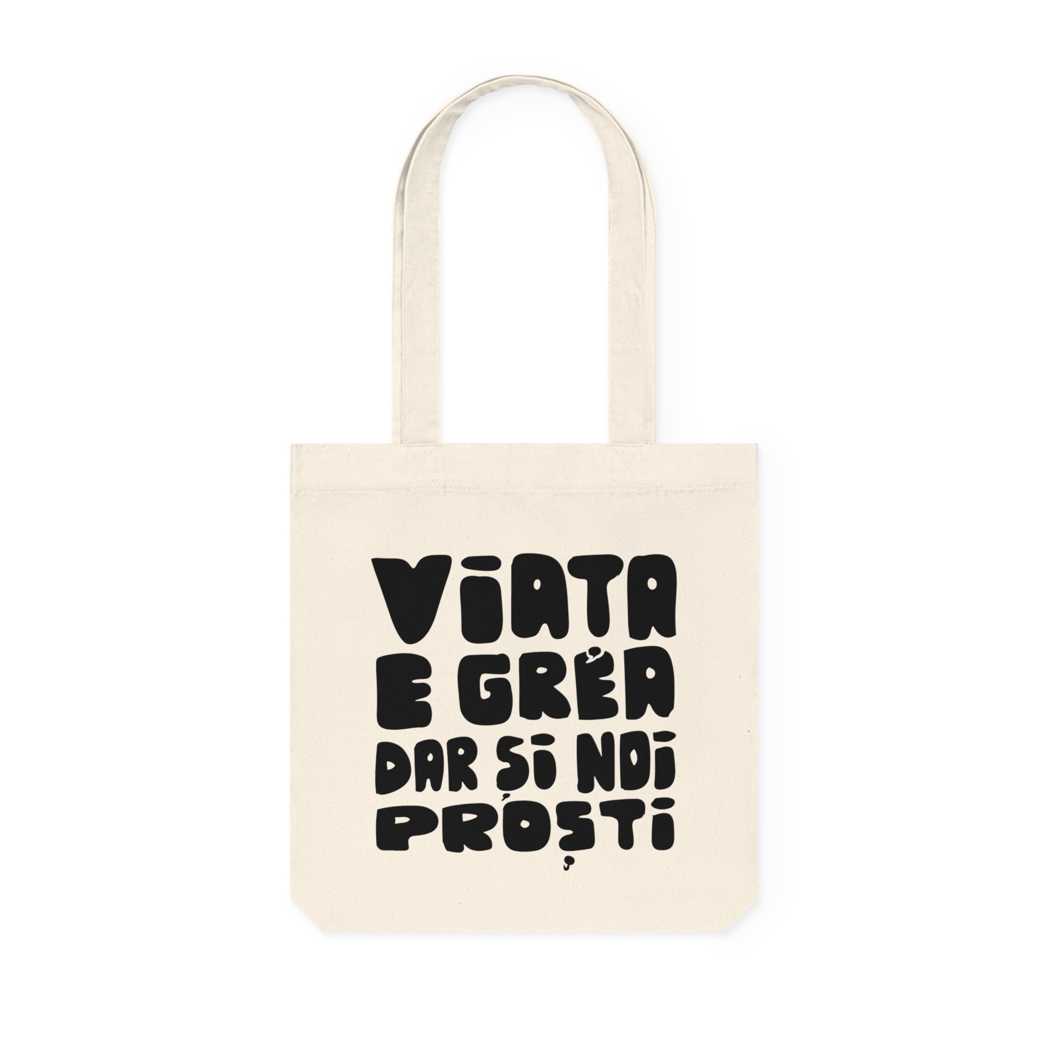 Tote Bag — Viața e grea dar și noi proști - Memorabil