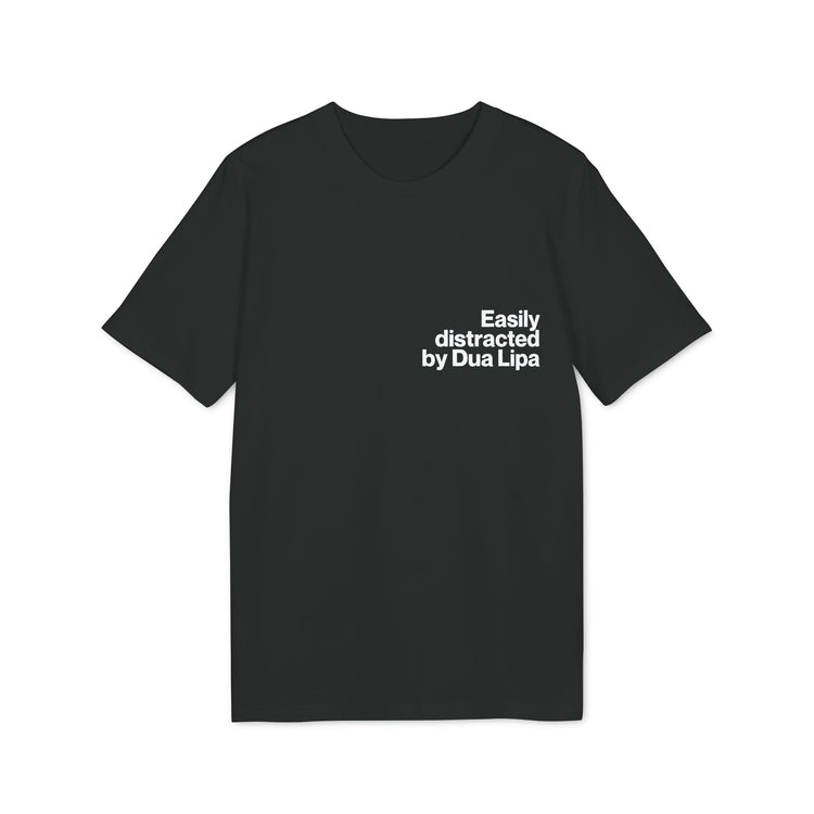Tricou — Easily distracted by Dua Lipa - Memorabil