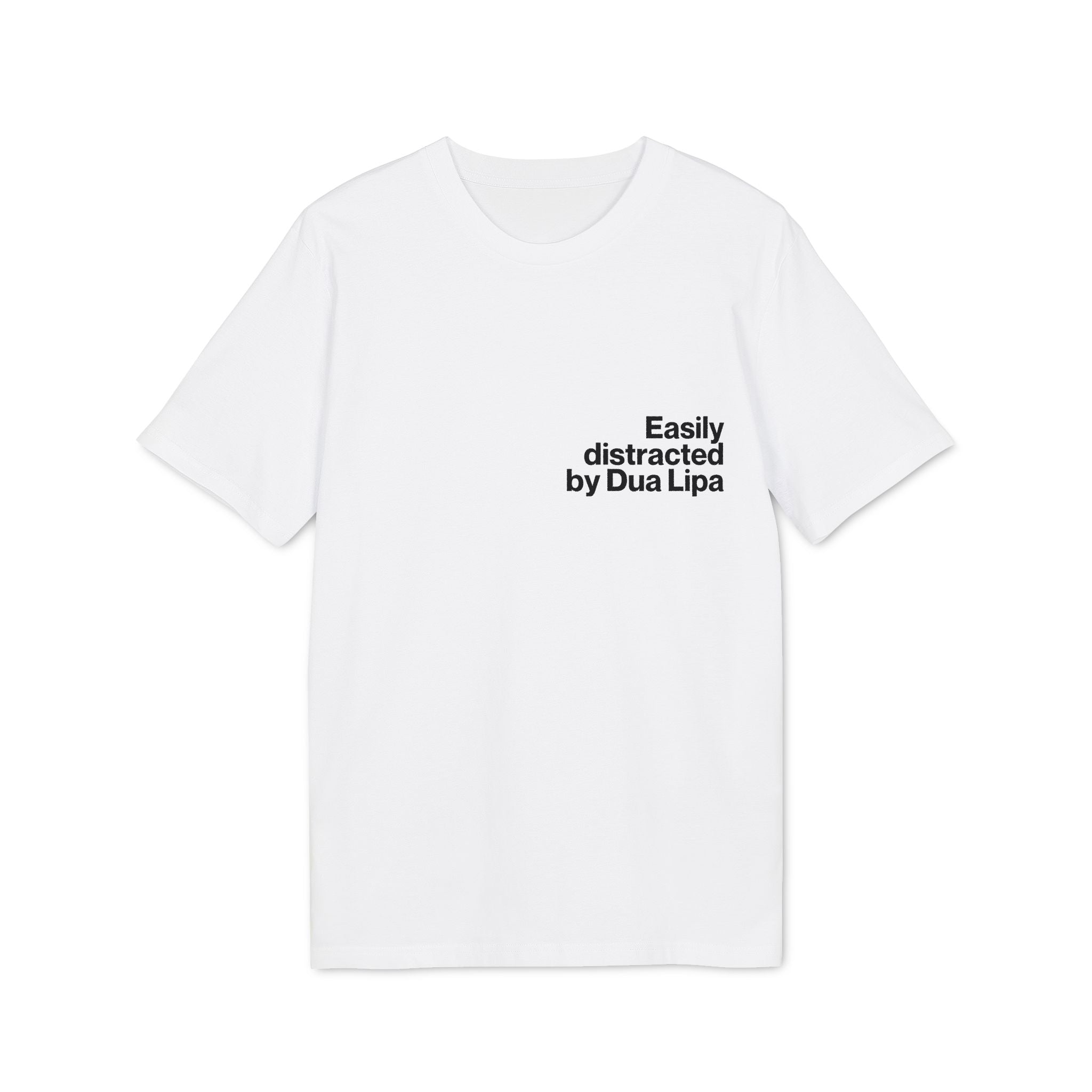 Tricou — Easily distracted by Dua Lipa - Memorabil
