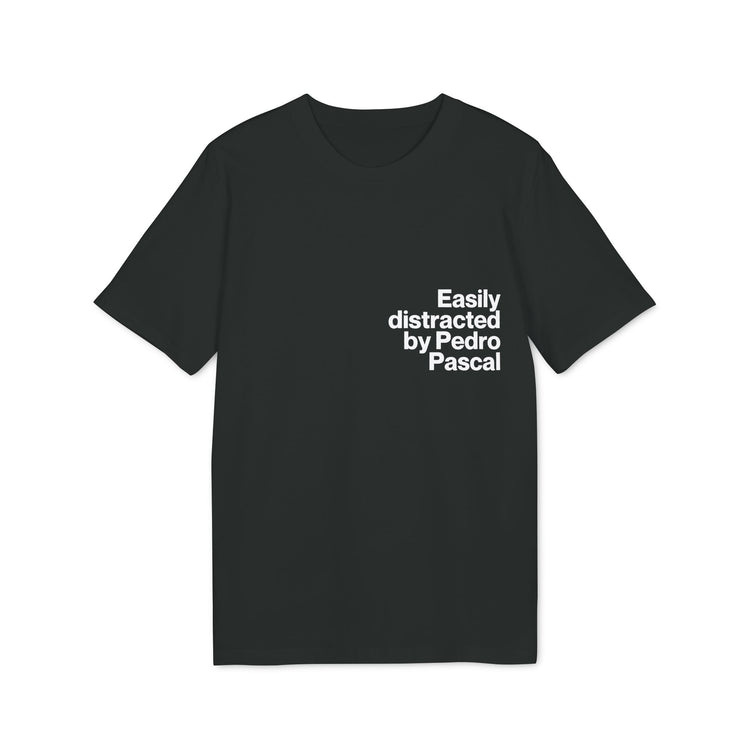 Tricou — Easily distracted by Pedro Pascal - Memorabil