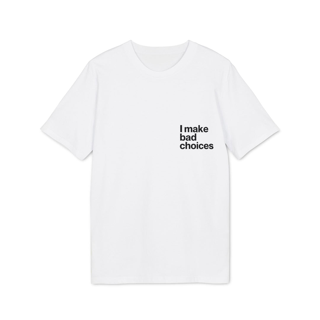 Tricou — I make bad choices - Memorabil