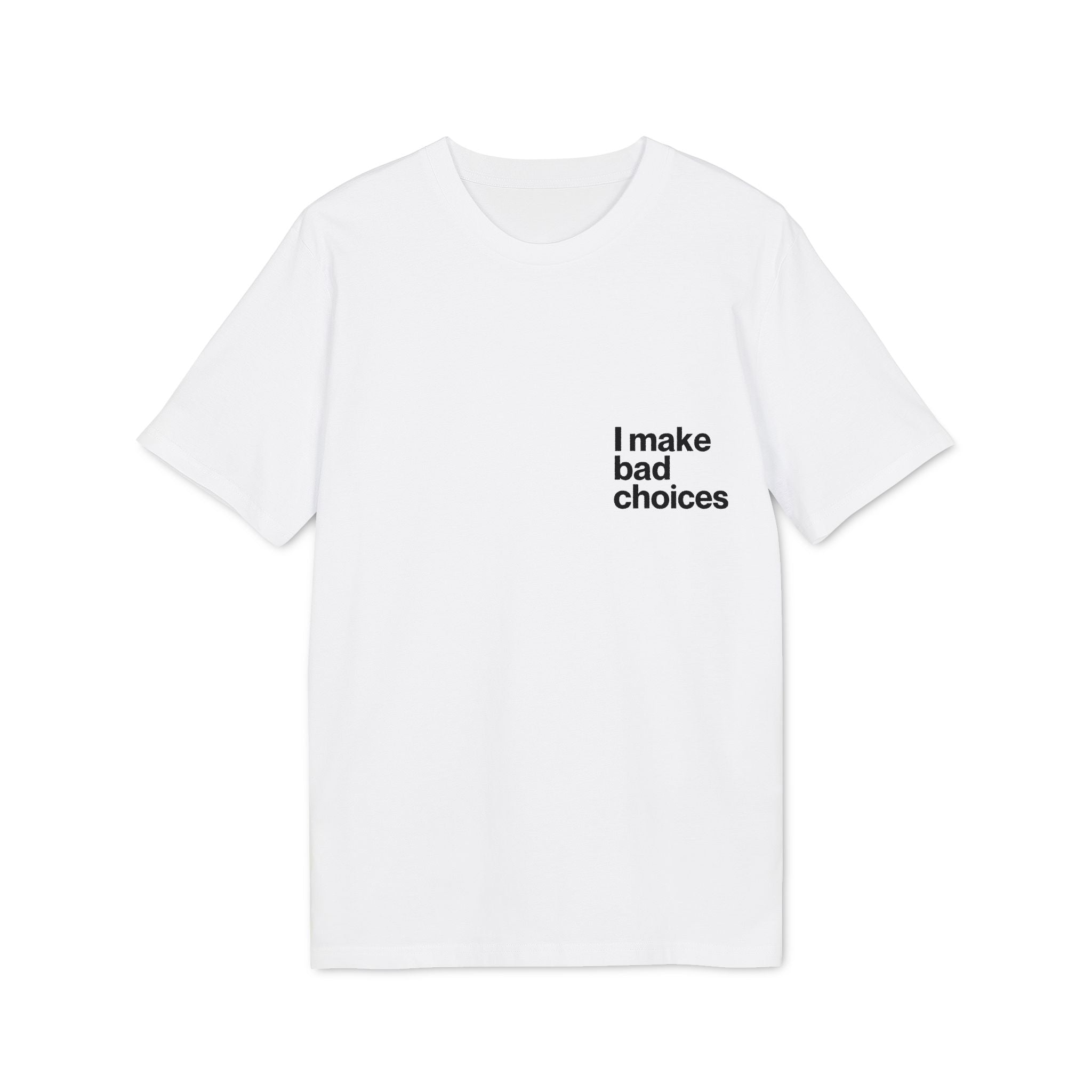 Tricou — I make bad choices - Memorabil