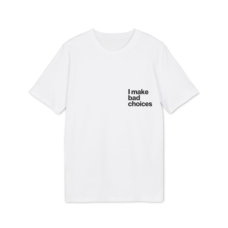 Tricou — I make bad choices - Memorabil