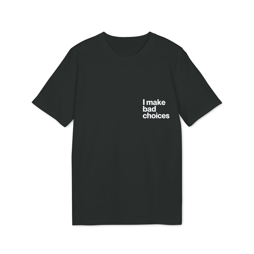 Tricou — I make bad choices - Memorabil