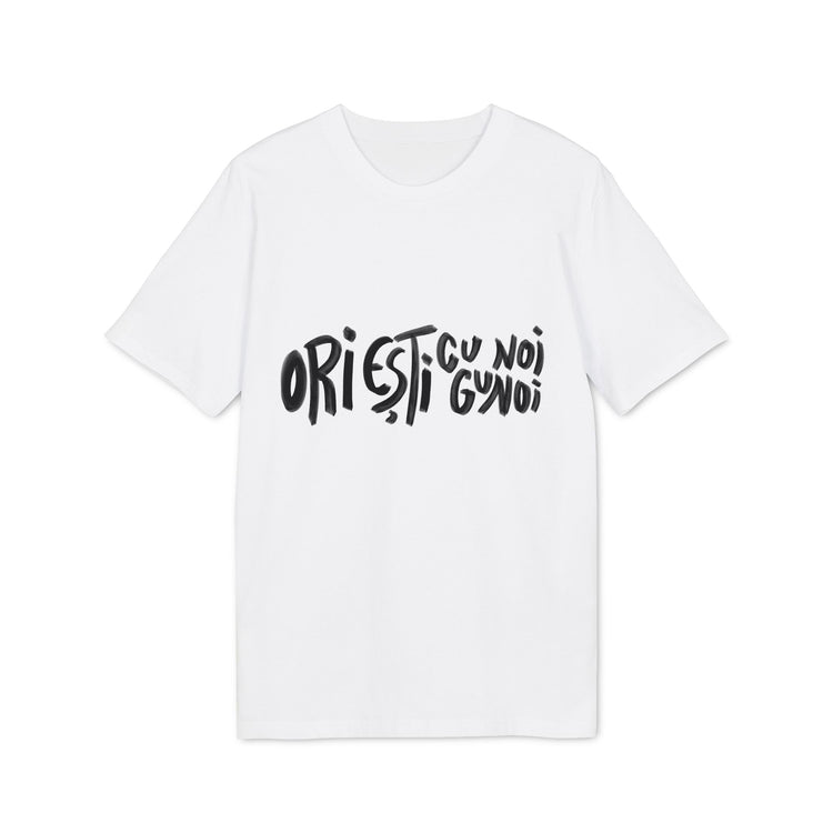 Tricou — Ori ești cu noi, ori ești gunoi - Memorabil