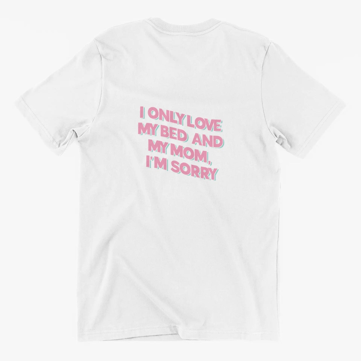 Tricou — I only love my bed and my mom - Memorabil