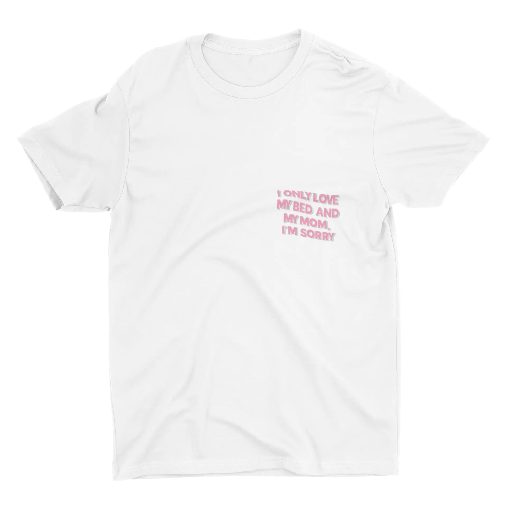 Tricou — I only love my bed and my mom - Memorabil
